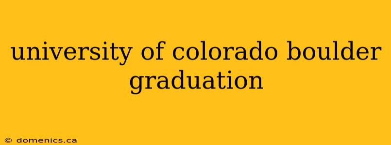 university of colorado boulder graduation