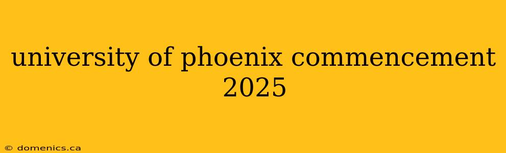 university of phoenix commencement 2025