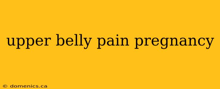 upper belly pain pregnancy