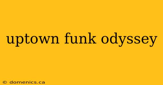 uptown funk odyssey