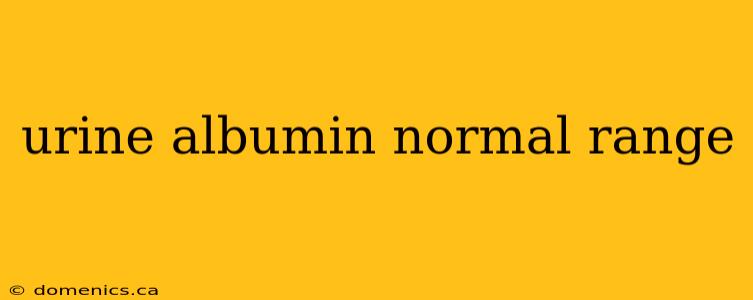 urine albumin normal range