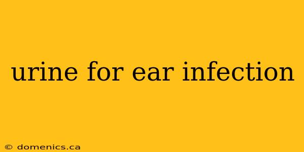 urine for ear infection