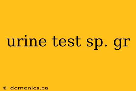 urine test sp. gr