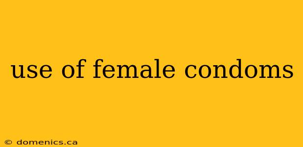 use of female condoms