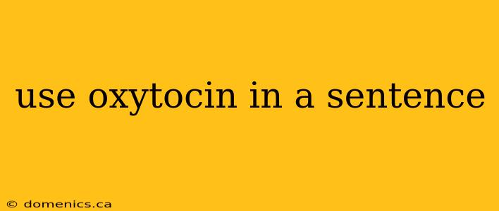 use oxytocin in a sentence