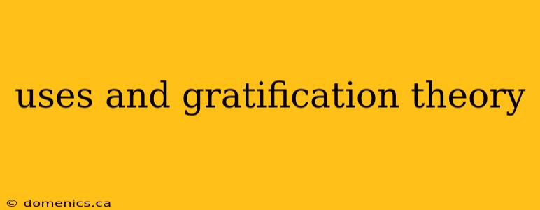 uses and gratification theory