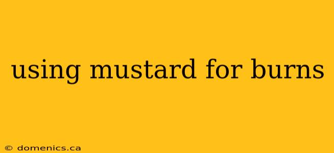 using mustard for burns