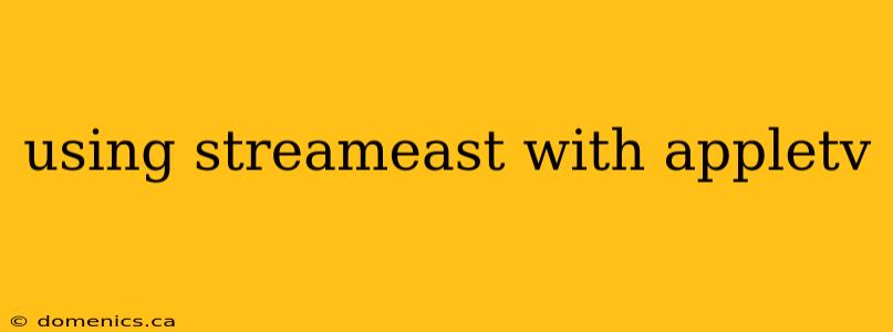 using streameast with appletv
