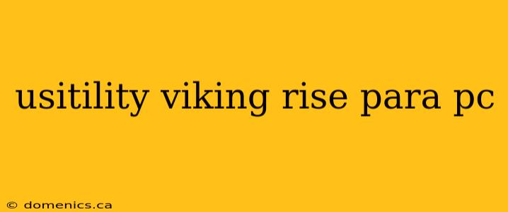 usitility viking rise para pc