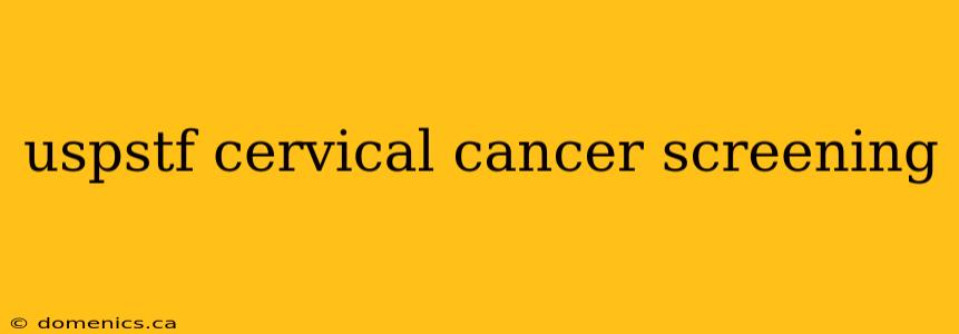 uspstf cervical cancer screening