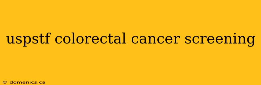 uspstf colorectal cancer screening