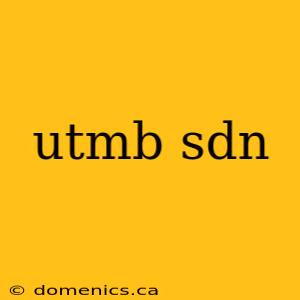 utmb sdn