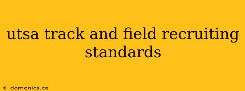 utsa track and field recruiting standards