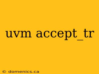 uvm accept_tr