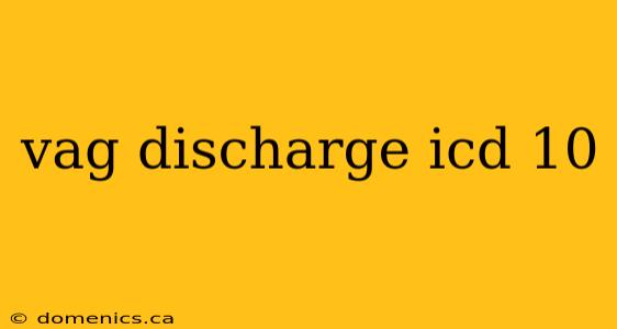 vag discharge icd 10