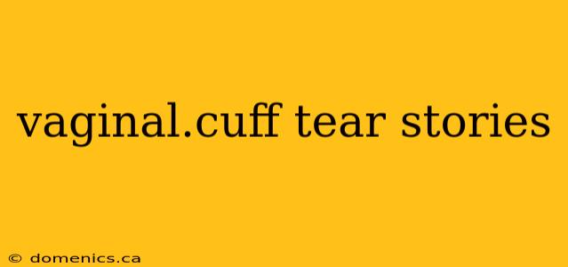 vaginal.cuff tear stories