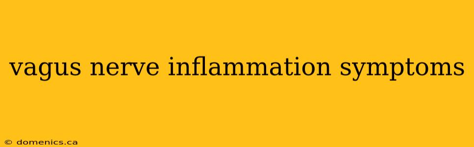 vagus nerve inflammation symptoms