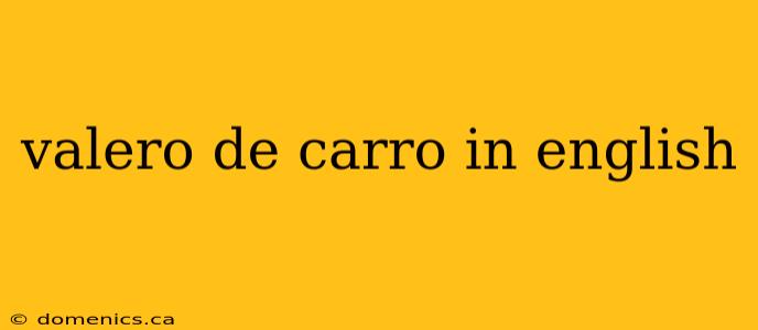 valero de carro in english