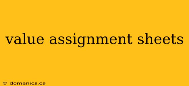 value assignment sheets