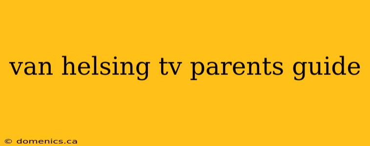 van helsing tv parents guide