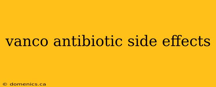 vanco antibiotic side effects