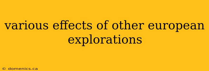 various effects of other european explorations