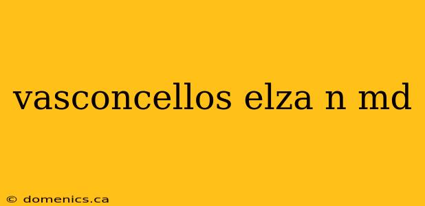 vasconcellos elza n md