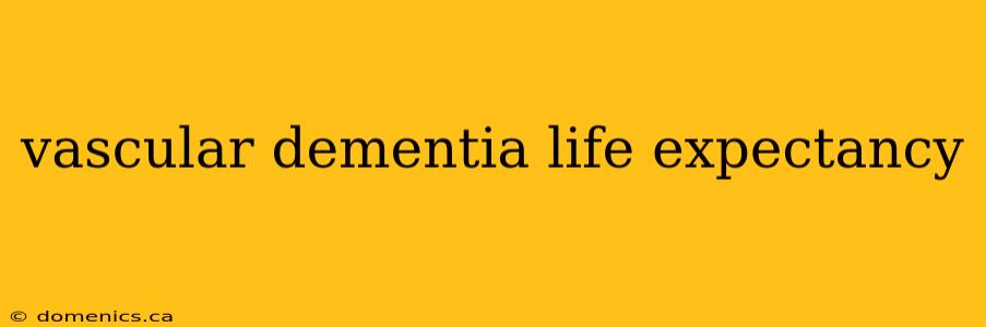 vascular dementia life expectancy