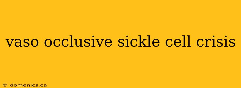 vaso occlusive sickle cell crisis