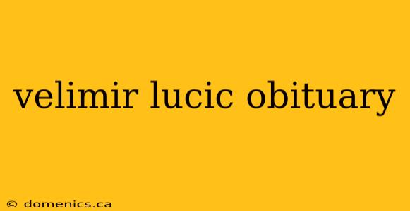 velimir lucic obituary