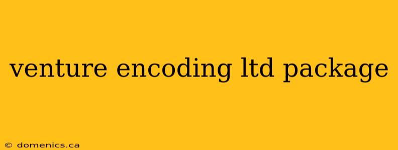 venture encoding ltd package