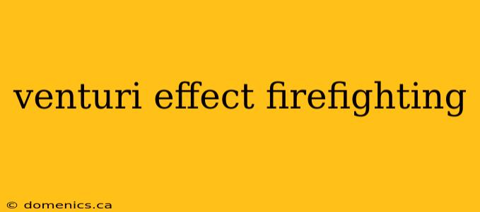 venturi effect firefighting