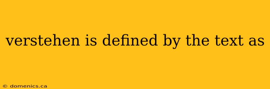 verstehen is defined by the text as