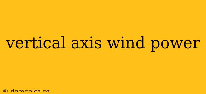 vertical axis wind power