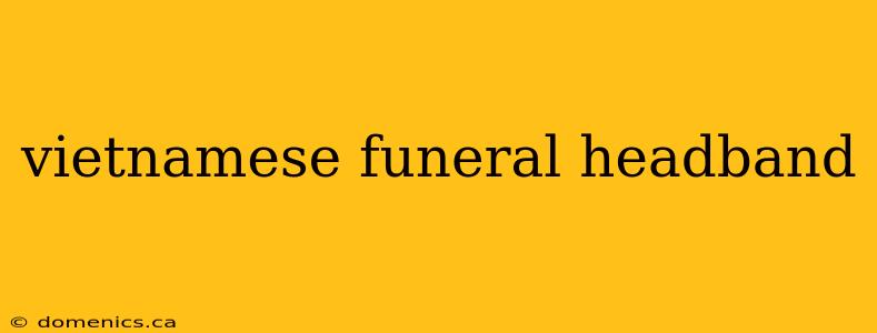 vietnamese funeral headband