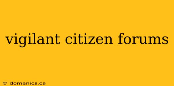 vigilant citizen forums