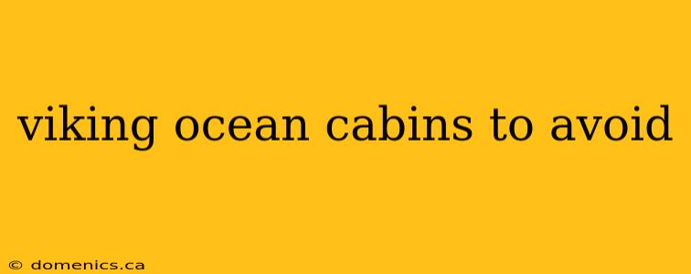 viking ocean cabins to avoid