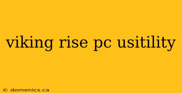 viking rise pc usitility