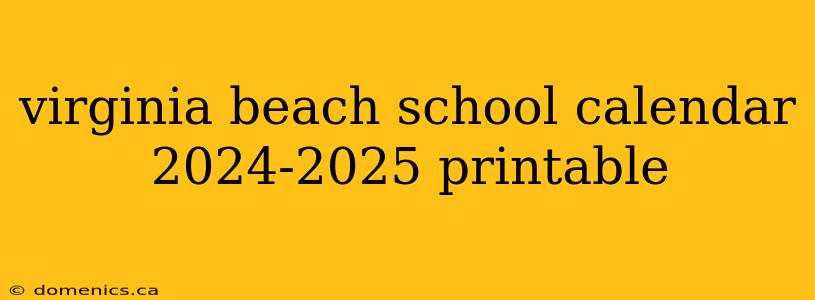 virginia beach school calendar 2024-2025 printable