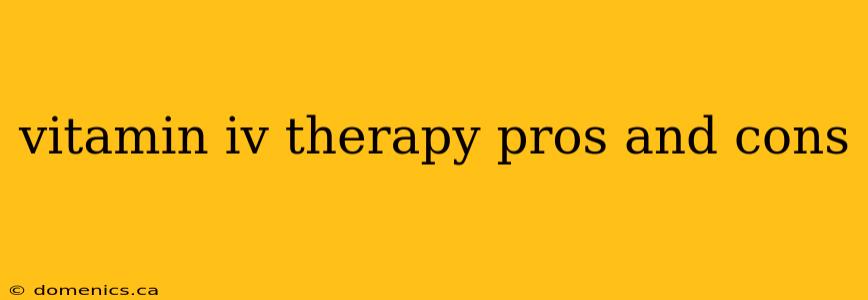 vitamin iv therapy pros and cons