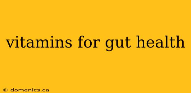 vitamins for gut health