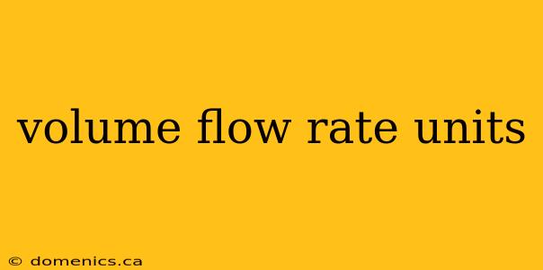 volume flow rate units