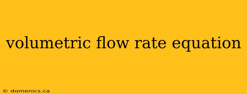 volumetric flow rate equation