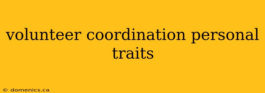 volunteer coordination personal traits