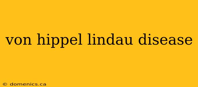 von hippel lindau disease