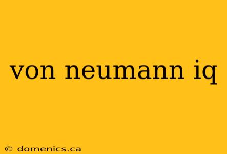 von neumann iq