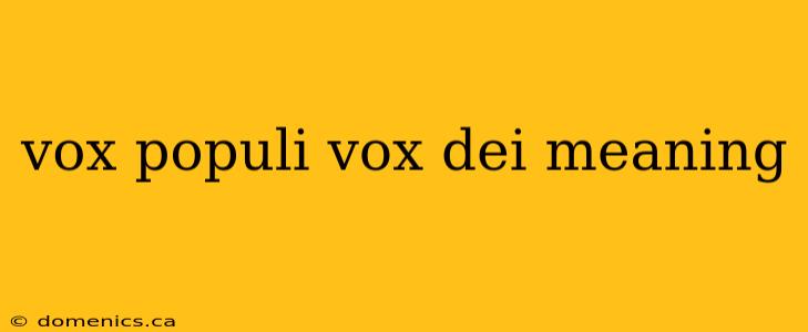 vox populi vox dei meaning