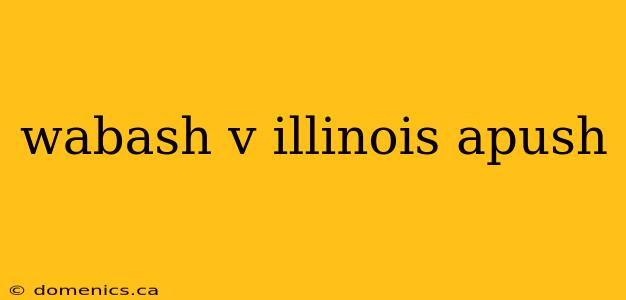 wabash v illinois apush