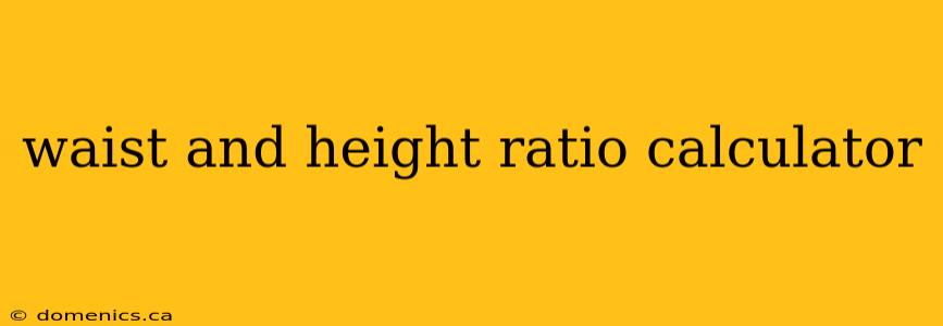 waist and height ratio calculator