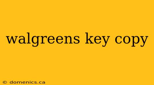 walgreens key copy